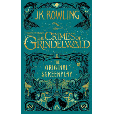 Fantastic Beasts: The Crimes of Grindelwald - The original Screenplay. Rowling J.K. Little, Brown