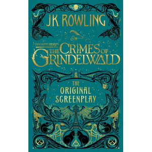Fantastic Beasts: The Crimes of Grindelwald - The original Screenplay. Rowling J.K. Little, Brown Fantastic Beasts: The Crimes of Grindelwald - The original Screenplay. Rowling J.K. Little, Brown