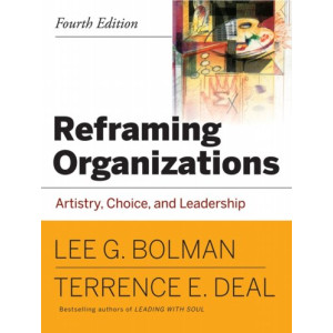 Reframing Organisations Artistry, Choice and Leadership 4th edition