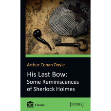 His Last Bow: Some Reminiscences of Sherlock Holmes