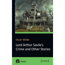 Lord Arthur Savile's Crime and Other Stories