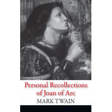 Personal Recollections of Joan of Arc Personal Recollections of Joan of Arc
