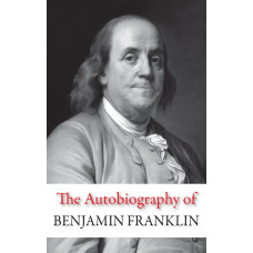 The Autobiography of Benjamin Franklin The Autobiography of Benjamin Franklin