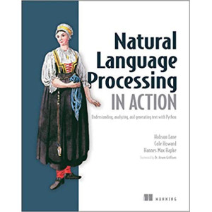Natural Language Processing in Action: Understanding, analyzing, and generating text with Python 1st