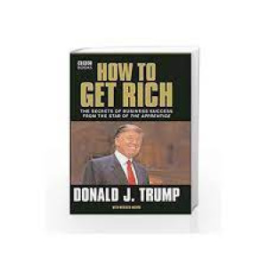 Donald Trump: How to Get Rich