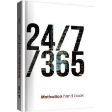 24/7/365. Motivation Handbook