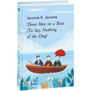 Three Men in a Boat (To Say Nothing of the Dog)  Jerome K. Jerome вид.ФОЛІО