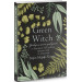 Green Witch. Універсальний довідник із природної магії рослин, ефірних олій та мінералів