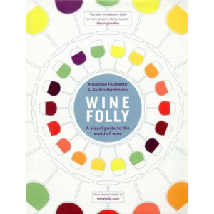 Wine Folly: A Visual Guide to the World of Wine