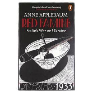 Red Famine: Stalin's War On Ukraine 1921-1933