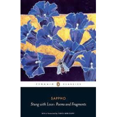 Stung with Love: Poems and Fragments of Sappho
