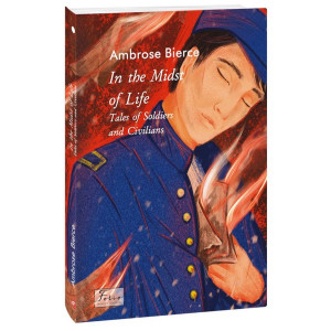 In the Midst of Life. Tales of Soldiers and Civilians (Folio World's Classics)