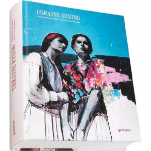 Ukraine Rising. Contemporary Creative Culture from Ukraine