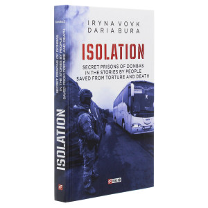 Isolation. Secret prisons of Donbas in the stories by people saved from torture and death