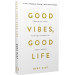 Good Vibes, Good Life. Любов до себе — ключ до розкриття вашої величі