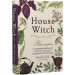 House Witch. Повний путівник зі створення магічного простору для оселі й домашнього вогнища